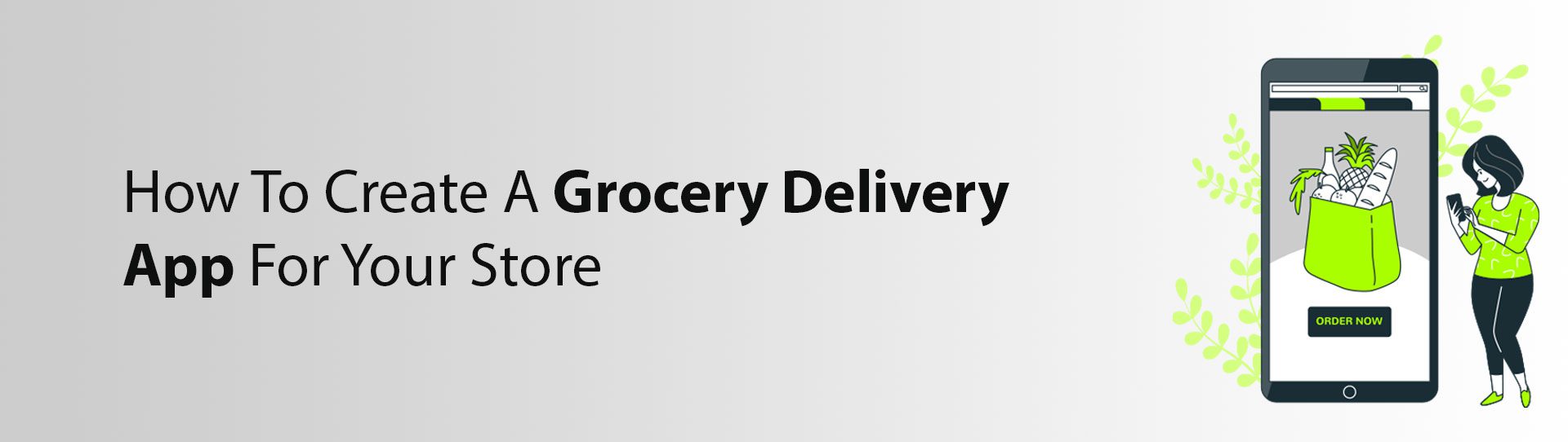 How To Create A Grocery Delivery App For Your Store?